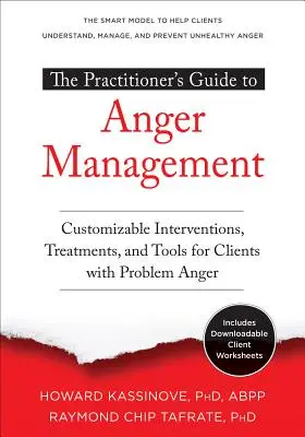 Przewodnik praktyka po zarządzaniu gniewem: Indywidualne interwencje, terapie i narzędzia dla klientów z problemem złości - The Practitioner's Guide to Anger Management: Customizable Interventions, Treatments, and Tools for Clients with Problem Anger