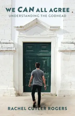 Wszyscy możemy się zgodzić: Zrozumieć Boga - We Can All Agree: Understanding the Godhead