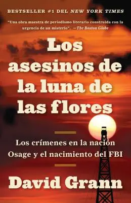 Los Asesinos de la Luna de Las Flores: Los Crmenes En La Nacin Osage Y El Nacin Osage Y El Nacimiento del FBI / Zabójcy Księżyca Kwiatów: The Osa - Los Asesinos de la Luna de Las Flores: Los Crmenes En La Nacin Osage Y El Nacin Osage Y El Nacimiento del FBI / Killers of the Flower Moon: The Osa