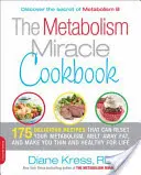 The Metabolism Miracle Cookbook: 175 pysznych posiłków, które mogą zresetować metabolizm, stopić tłuszcz i sprawić, że będziesz szczupły i zdrowy przez całe życie - The Metabolism Miracle Cookbook: 175 Delicious Meals That Can Reset Your Metabolism, Melt Away Fat, and Make You Thin and Healthy for Life