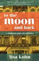 Na Księżyc i z powrotem: Dzieciństwo pod wpływem alkoholu - To the Moon and Back: A Childhood Under the Influence