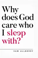 Dlaczego Boga obchodzi, z kim sypiam? - Why Does God Care Who I Sleep With?