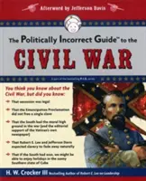 Niepoprawny politycznie przewodnik po wojnie secesyjnej - The Politically Incorrect Guide to the Civil War