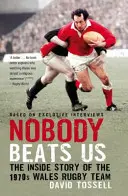 Nikt nas nie pokona - Wewnętrzna historia drużyny rugby Walii z lat 1970. - Nobody Beats Us - The Inside Story of the 1970s Wales Rugby Team