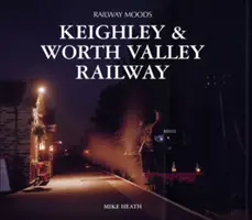 Kolejowe nastroje - kolej Keighley i Worth Valley Railway - Railway Moods - The Keighley and Worth Valley Railway