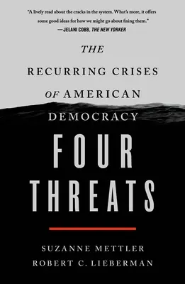 Cztery zagrożenia: Powtarzające się kryzysy amerykańskiej demokracji - Four Threats: The Recurring Crises of American Democracy