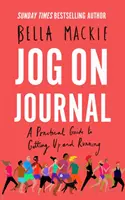 Jog on Journal: Praktyczny przewodnik po wstawaniu i bieganiu - Jog on Journal: A Practical Guide to Getting Up and Running