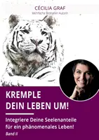 Kremple Dein Leben um!: Integriere Deine Seelenanteile for ein phnomenales Leben! Band II - Kremple Dein Leben um!: Integriere Deine Seelenanteile fr ein phnomenales Leben! Band II