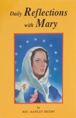 Codzienne rozważania z Maryją: 31 modlitewnych rozważań maryjnych i wiele popularnych modlitw maryjnych - Daily Reflections with Mary: 31 Prayerful Marian Reflections and Many Popular Marian Prayers