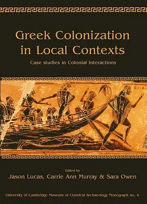 Grecka kolonizacja w lokalnych kontekstach: Studia przypadków interakcji kolonialnych - Greek Colonization in Local Contexts: Case Studies in Colonial Interactions