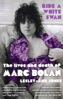 Ride a White Swan - Życie i śmierć Marca Bolana - Ride a White Swan - The Lives and Death of Marc Bolan