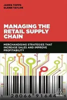 Zarządzanie łańcuchem dostaw w handlu detalicznym: Strategie merchandisingowe, które zwiększają sprzedaż i poprawiają rentowność - Managing the Retail Supply Chain: Merchandising Strategies That Increase Sales and Improve Profitability
