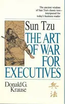 Sztuka wojny dla menedżerów - klasyczny tekst Sun Tzu zinterpretowany dla współczesnego czytelnika biznesowego - Art of War for Executives - Sun Tzu's Classic Text Interpreted for Today's Business Reader