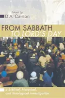 Od szabatu do dnia Pańskiego: Badanie biblijne, historyczne i teologiczne - From Sabbath to Lord's Day: A Biblical, Historical and Theological Investigation