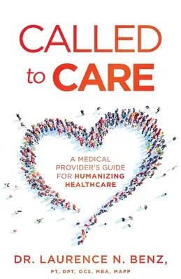 Wezwani do opieki: Przewodnik dostawcy usług medycznych dla humanizacji opieki zdrowotnej - Called to Care: A Medical Provider's Guide for Humanizing Healthcare