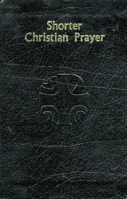 Krótsza modlitwa chrześcijańska: Czterotygodniowy psałterz zawierający modlitwę poranną i wieczorną z wyborem na cały rok - Shorter Christian Prayer: Four-Week Psalter of the Loh Containing Morning Prayer, and Evening Prayer with Selections for Entire Year