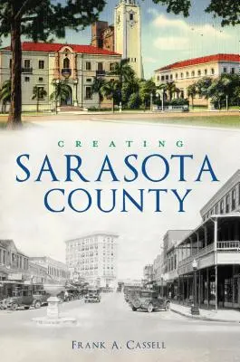 Tworzenie hrabstwa Sarasota - Creating Sarasota County