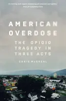 Amerykańskie przedawkowanie - tragedia opioidowa w trzech aktach - American Overdose - The Opioid Tragedy in Three Acts