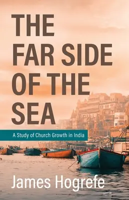 Daleka strona morza: Studium rozwoju kościoła w Indiach - The Far Side of the Sea: A Study of Church Growth in India