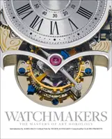 Zegarmistrzowie: Mistrzowie sztuki zegarmistrzowskiej - Watchmakers: The Masters of Art Horology