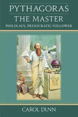 Pitagoras, mistrz: Filolaus, naśladowca presokratyków - Pythagoras, the Master: Philolaus, Presocratic Follower