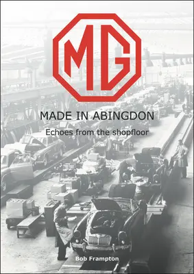 Mg, Made in Abingdon: Echa z hali produkcyjnej - Mg, Made in Abingdon: Echoes from the Shopfloor