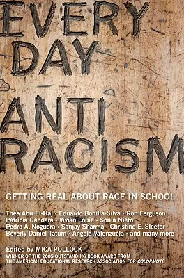 Antyrasizm na co dzień: Prawdziwe spojrzenie na rasę w szkole - Everyday Antiracism: Getting Real about Race in School