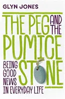 Peg i pumeks - bycie dobrą nowiną w życiu codziennym - Peg and the Pumice Stone - Being Good News in Everyday Life