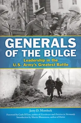 Generałowie wybrzuszenia: Przywództwo w największej bitwie armii amerykańskiej - Generals of the Bulge: Leadership in the U.S. Army's Greatest Battle