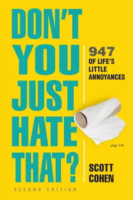 Don't You Just Hate That? 2nd Edition: 947 małych irytacji życiowych - Don't You Just Hate That? 2nd Edition: 947 of Life's Little Annoyances