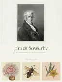 James Sowerby: Oświeceniowy historyk przyrody - James Sowerby: The Enlightenment's Natural Historian