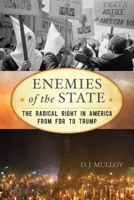 Wrogowie państwa: Radykalna prawica w Ameryce od FDR do Trumpa - Enemies of the State: The Radical Right in America from FDR to Trump