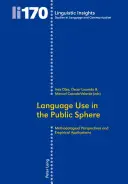 Użycie języka w sferze publicznej: Perspektywy metodologiczne i zastosowania empiryczne - Language Use in the Public Sphere: Methodological Perspectives and Empirical Applications