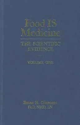 Jedzenie jest lekarstwem, tom pierwszy: dowody naukowe - Food Is Medicine, Volume One: The Scientific Evidence