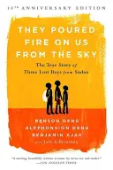 Wylali na nas ogień z nieba: prawdziwa historia trzech zagubionych chłopców z Sudanu - They Poured Fire on Us from the Sky: The True Story of Three Lost Boys from Sudan