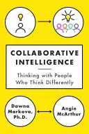 Inteligencja oparta na współpracy: Myślenie z ludźmi, którzy myślą inaczej - Collaborative Intelligence: Thinking with People Who Think Differently