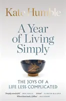 Rok prostego życia - radość z mniej skomplikowanego życia - Year of Living Simply - The joys of a life less complicated