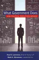 Co robi rząd: jak zarządzają polityczni menedżerowie - What Government Does: How Political Executives Manage