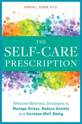 Recepta na samoopiekę: Skuteczne rozwiązania do radzenia sobie ze stresem, zmniejszania niepokoju i poprawy samopoczucia - The Self Care Prescription: Powerful Solutions to Manage Stress, Reduce Anxiety & Increase Wellbeing