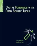 Cyfrowa kryminalistyka z narzędziami open source - Digital Forensics with Open Source Tools