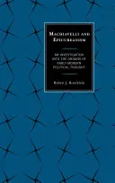 Machiavelli i epikureizm: Badanie źródeł wczesnonowożytnej myśli politycznej - Machiavelli and Epicureanism: An Investigation into the Origins of Early Modern Political Thought