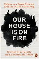 Nasz dom płonie - sceny z życia rodziny i planety w kryzysie - Our House is on Fire - Scenes of a Family and a Planet in Crisis