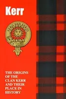 Kerr - Początki klanu Kerr i ich miejsce w historii - Kerr - The Origins of the Clan Kerr and Their Place in History