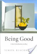 Być dobrym: Krótkie wprowadzenie do etyki - Being Good: A Short Introduction to Ethics