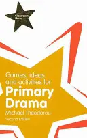 Gry, pomysły i aktywności dla podstawowej dramy - Games, Ideas and Activities for Primary Drama