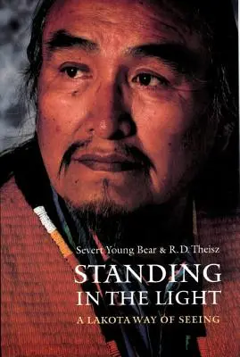 Stojąc w świetle: Sposób widzenia Lakota - Standing in the Light: A Lakota Way of Seeing