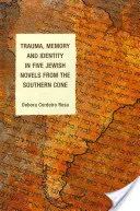 Trauma, pamięć i tożsamość w pięciu żydowskich powieściach z południowego stożka Afryki - Trauma, Memory and Identity in Five Jewish Novels from the Southern Cone