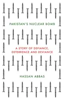 Pakistańska bomba atomowa - historia oporu, odstraszania i dewiacji - Pakistan's Nuclear Bomb - A Story of Defiance, Deterrence, and Deviance