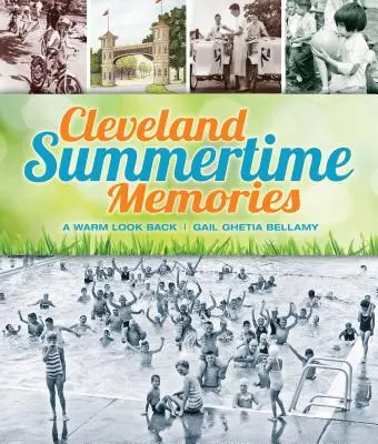 Cleveland Summertime Memories: Ciepłe spojrzenie wstecz - Cleveland Summertime Memories: A Warm Look Back