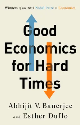 Dobra ekonomia na trudne czasy - Good Economics for Hard Times